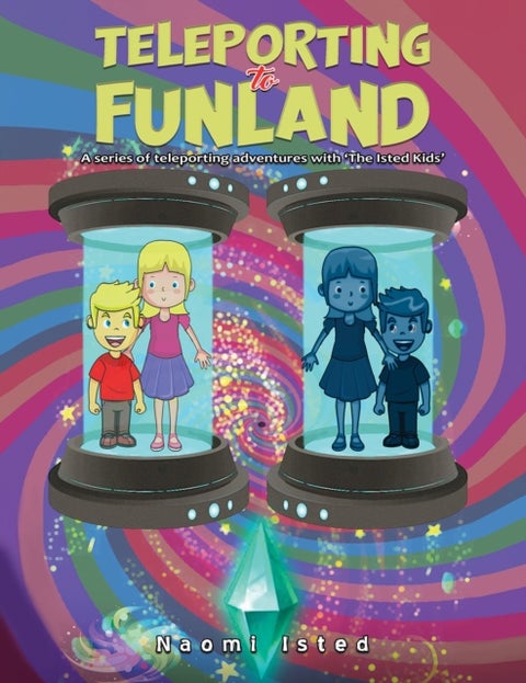 Teleporting to Funland - A series of teleporting adventures with 'The Isted Kids'