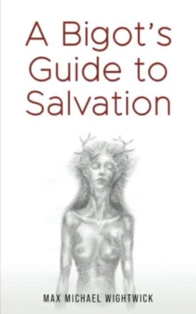 A Bigot's Guide to Salvation