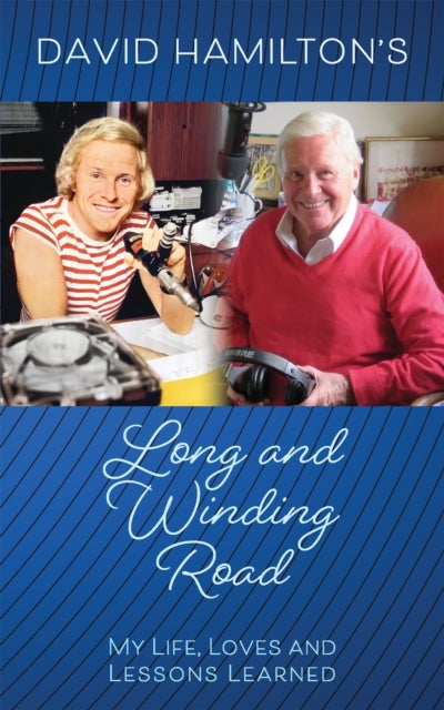 David Hamilton's Long and Winding Road - My Life, Loves and Lessons Learned