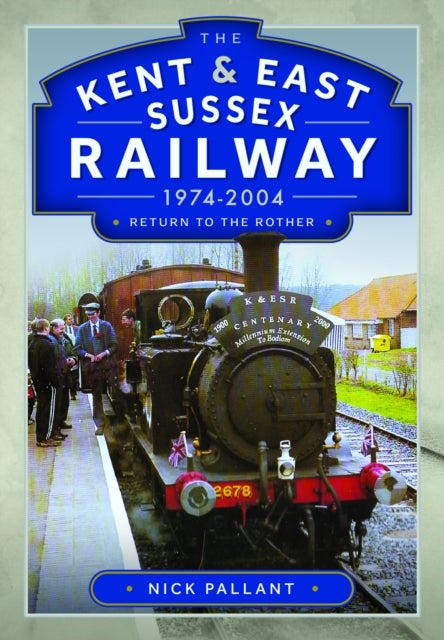 Kent & East Sussex Railway, 1974-2004 - Return to the Rother