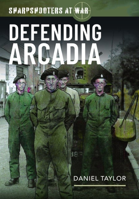 Sharpshooters at War - Defending Arcadia