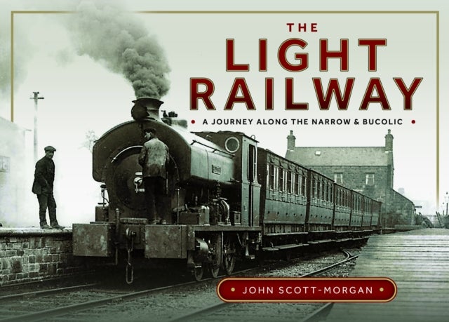Light Railway - A Journey along the Narrow and Bucolic