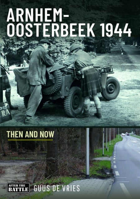 Arnhem-Oosterbeek 1944 - Then and Now