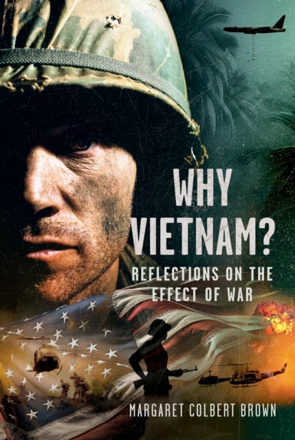 Why Vietnam - Reflections on the Effect of War