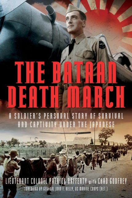 The Bataan Death March - A Soldier’s Personal Story of Survival and Captivity under the Japanese