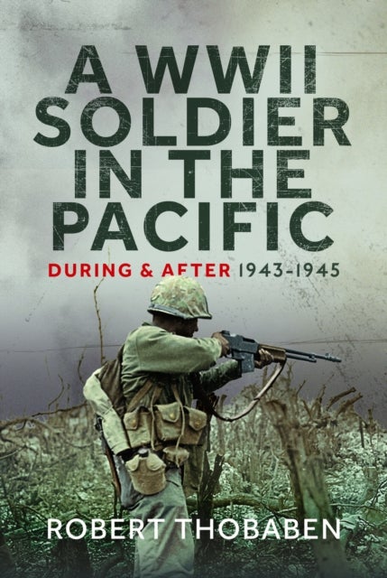 WWII Soldier in the Pacific - During and After 1943-1945