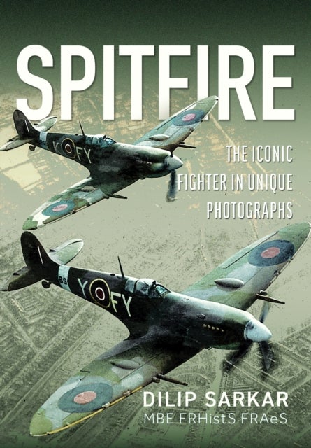 Spitfire - The Iconic Fighter in Unique Photographs