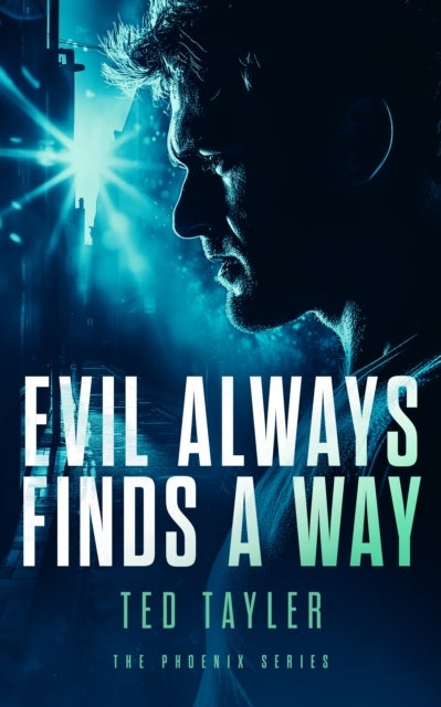Evil Always Finds a Way - The Phoenix Series - Book 8