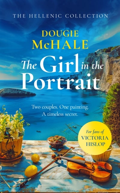 The Girl in The Portrait - A dual-time story of love, loss and a portrait's secret spanning generations