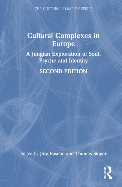 Cultural Complexes in Europe - A Jungian Exploration of Soul, Psyche and Identity