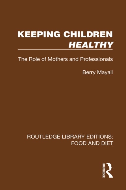 Keeping Children Healthy - The Role of Mothers and Professionals