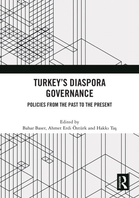 Turkey''s Diaspora Governance - Policies from the Past to the Present