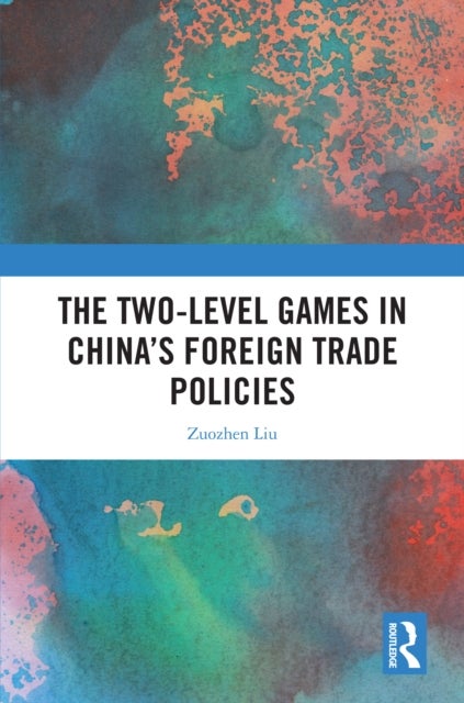 The Two-level Games in China''s Foreign Trade Policies