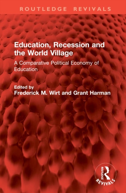 Education, Recession and the World Village - A Comparative Political Economy of Education