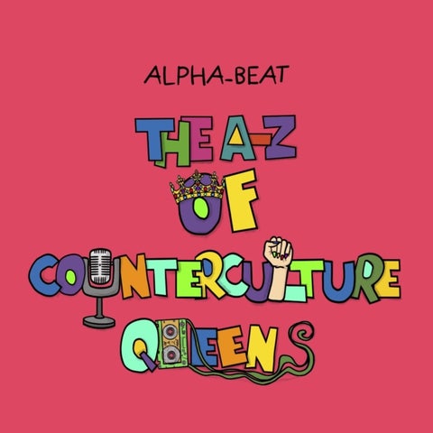 The A-Z Of Counterculture Queens