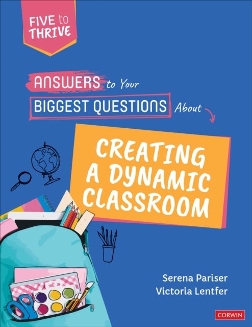 Answers to Your Biggest Questions About Creating a Dynamic Classroom - Five to Thrive [series]