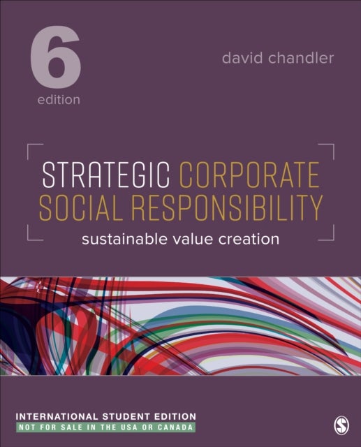 Strategic Corporate Social Responsibility - International Student Edition - Sustainable Value Creation