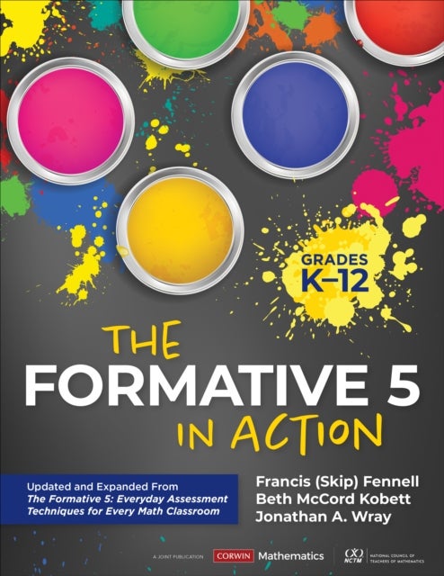 The Formative 5 in Action, Grades K-12 - Updated and Expanded From The Formative 5: Everyday Assessment Techniques for Every Math Classroom