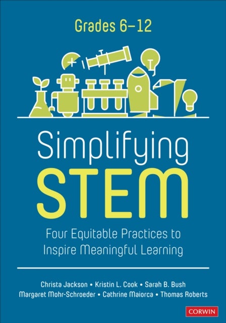 Simplifying STEM [6-12] - Four Equitable Practices to Inspire Meaningful Learning