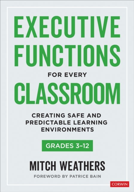 Executive Functions for Every Classroom, Grades 3-12 - Creating Safe and Predictable Learning Environments