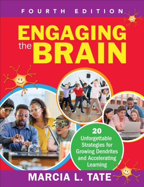 Engaging the Brain - 20 Unforgettable Strategies for Growing Dendrites and Accelerating Learning