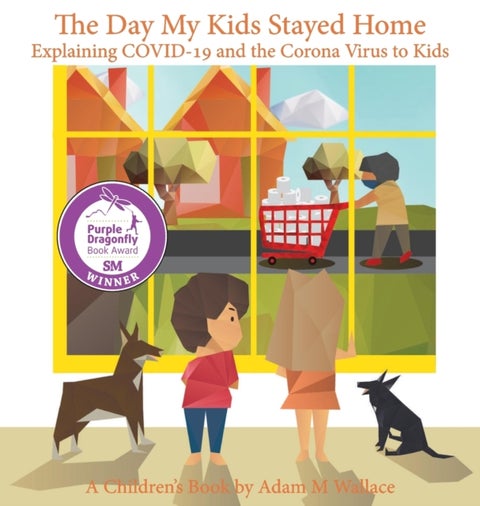 The Day My Kids Stayed Home - Explaining COVID-19 and the Corona Virus to Your Kids