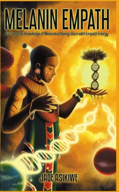 The Melanin Empath - Discover the Knowledge of Melanated Beings Born With Empath Energy