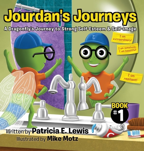 Jourdan''s Journeys - A Dragonfly's Journey to Strong Self-Esteem & Self-Image