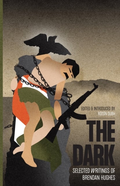 The Dark - Selected Writings of Brendan Hughes