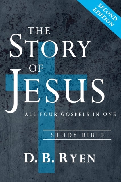 The Story of Jesus - All Four Gospels In One (Study Bible)