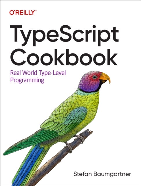 TypeScript Cookbook - Real World Type-Level Programming