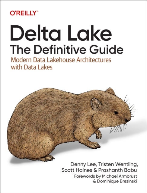 Delta Lake – The Definitive Guide - Modern Data Lakehouse Architectures with Data Lakes