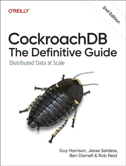 CockroachDB – The Definitive Guide 2e - Distributed Data at Scale