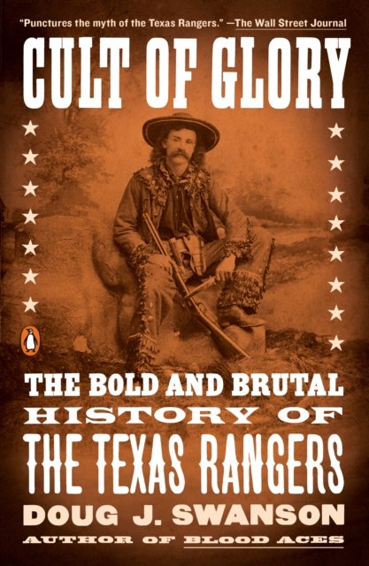 Cult of Glory - The Bold and Brutal History of the Texas Rangers