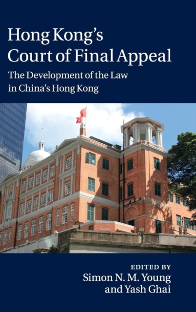 Hong Kong''s Court of Final Appeal - The Development of the Law in China's Hong Kong
