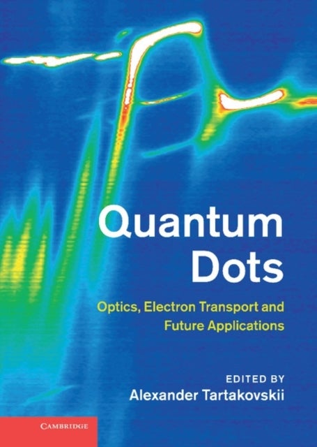 Quantum Dots - Optics, Electron Transport and Future Applications