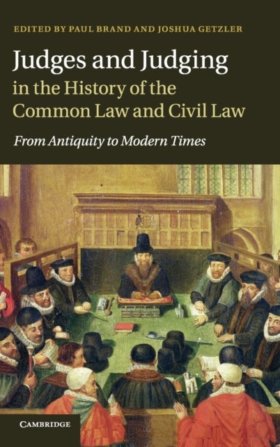 Judges and Judging in the History of the Common Law and Civil Law - From Antiquity to Modern Times