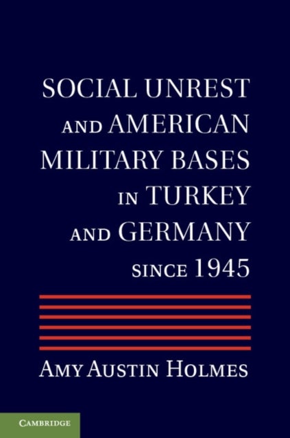 Social Unrest and American Military Bases in Turkey and Germany Since 1945