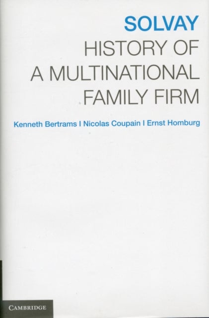 Solvay - History of a Multinational Family Firm