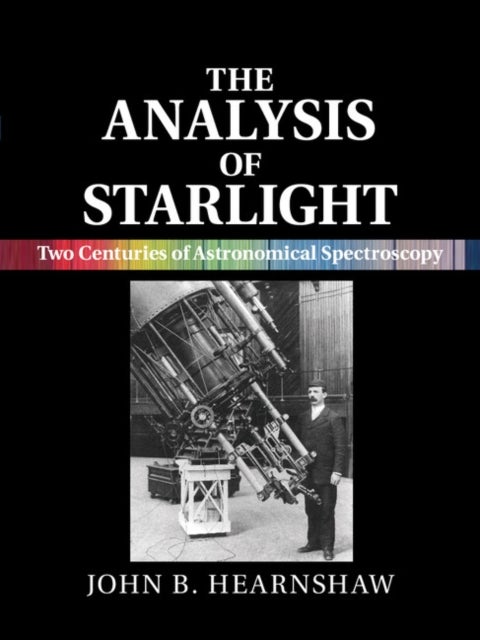 The Analysis of Starlight - Two Centuries of Astronomical Spectroscopy