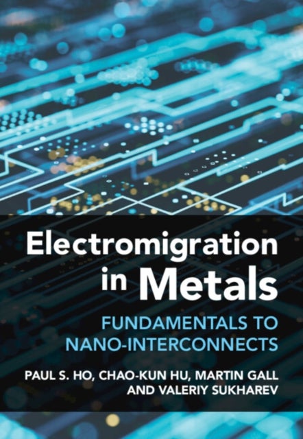 Electromigration in Metals - Fundamentals to Nano-Interconnects