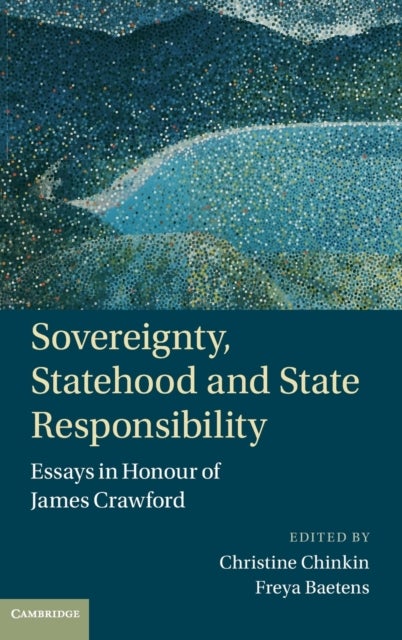 Sovereignty, Statehood and State             Responsibility - Essays in Honour of James Crawford