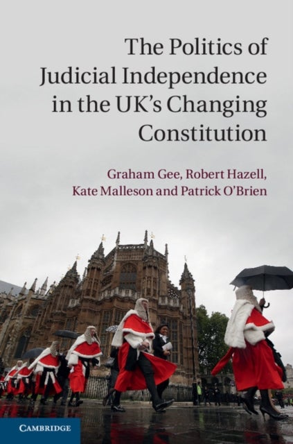 The Politics of Judicial Independence in the UK's Changing             Constitution