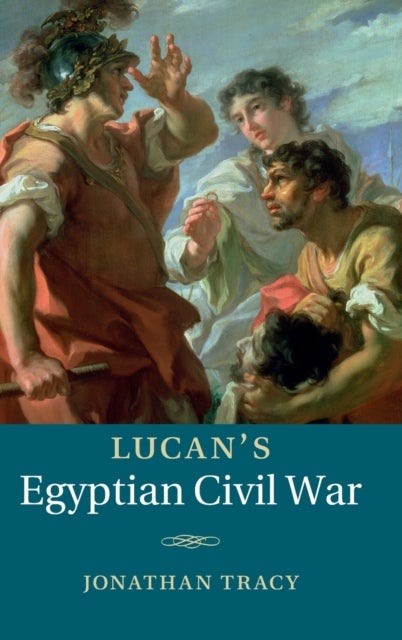 Lucan''s Egyptian Civil War