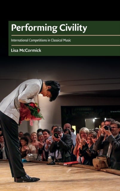 Performing Civility - International Competitions in Classical Music