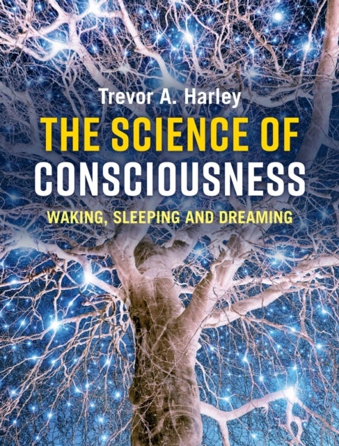 The Science of Consciousness - Waking, Sleeping and Dreaming