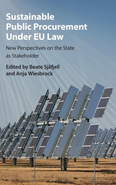 Sustainable Public Procurement Under EU Law - New Perspectives on the State as Stakeholder