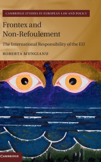 Frontex and Non-Refoulement - The International Responsibility of the EU