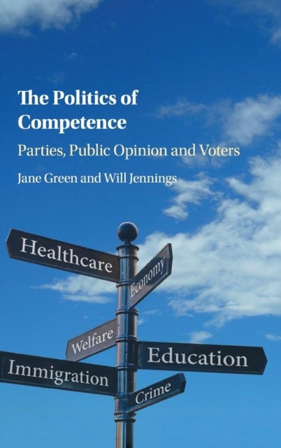 The Politics of Competence - Parties, Public Opinion and Voters