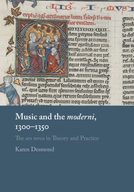 Music and the moderni, 1300-1350 - The ars nova in Theory and Practice
